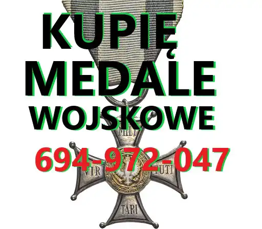 Kupię Medale,Odznaczenia,Odznaki,Ordery Stare Wojskowe Telefon 694-972-047